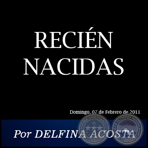 RECIÉN NACIDAS - Por DELFINA ACOSTA - Lunes, 07 de Febrero de 2011